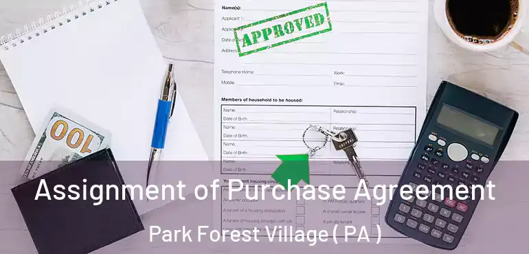  Assignment of Purchase Agreement Park Forest Village ( PA )