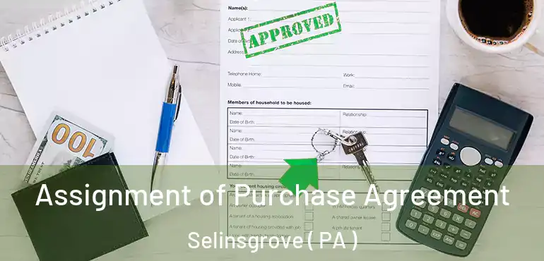 Assignment of Purchase Agreement Selinsgrove ( PA )