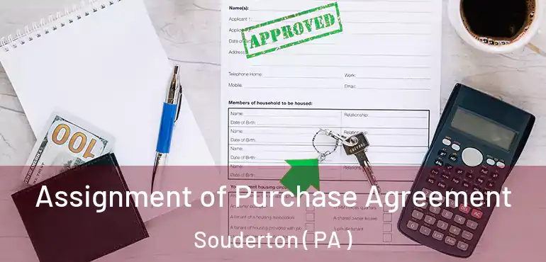  Assignment of Purchase Agreement Souderton ( PA )