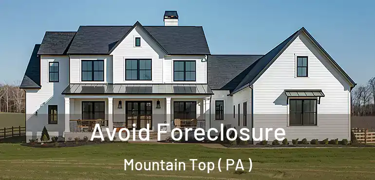  Avoid Foreclosure Mountain Top ( PA )