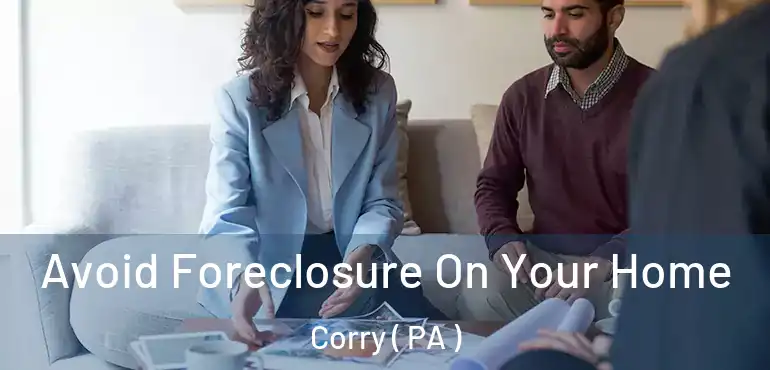  Avoid Foreclosure On Your Home Corry ( PA )