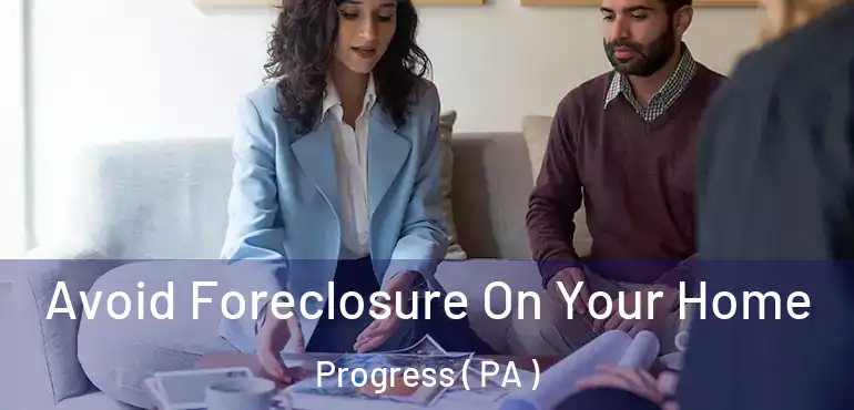  Avoid Foreclosure On Your Home Progress ( PA )