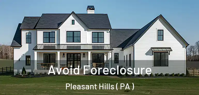  Avoid Foreclosure Pleasant Hills ( PA )