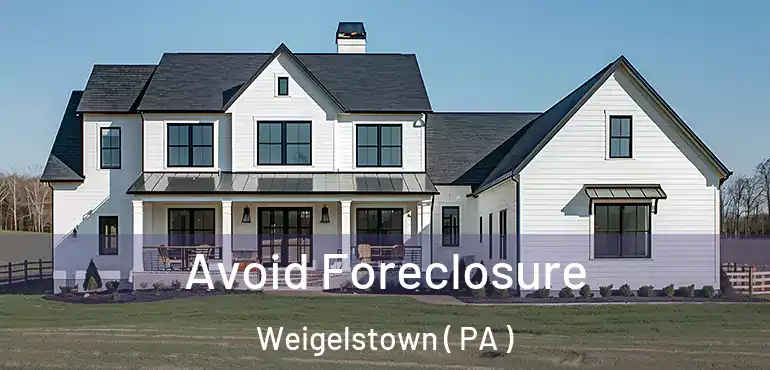  Avoid Foreclosure Weigelstown ( PA )