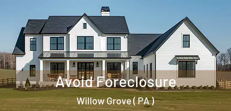  Avoid Foreclosure Willow Grove ( PA )