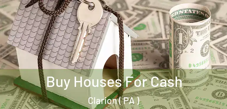  Buy Houses For Cash Clarion ( PA )