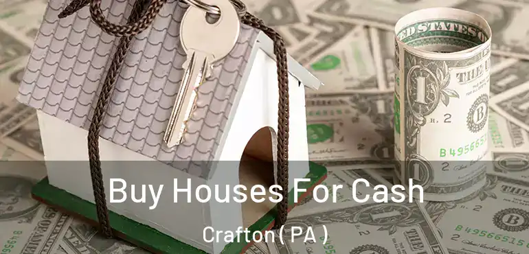  Buy Houses For Cash Crafton ( PA )