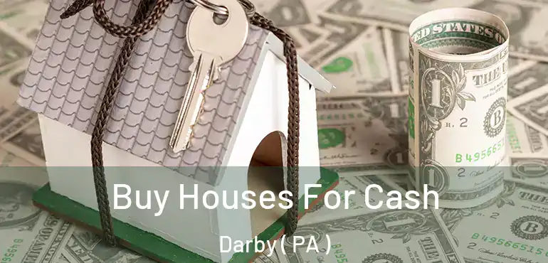  Buy Houses For Cash Darby ( PA )