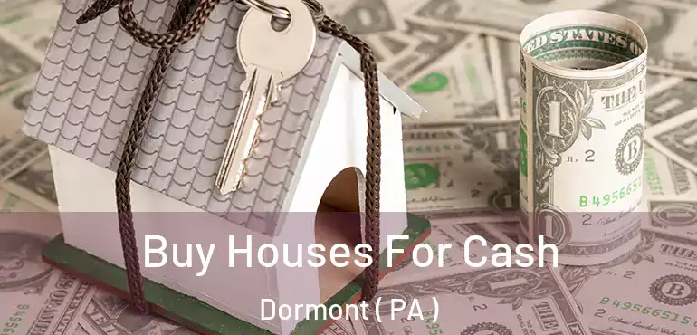  Buy Houses For Cash Dormont ( PA )