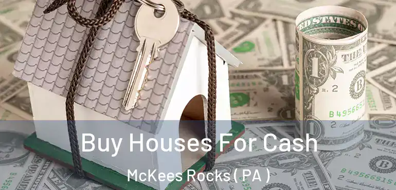  Buy Houses For Cash McKees Rocks ( PA )