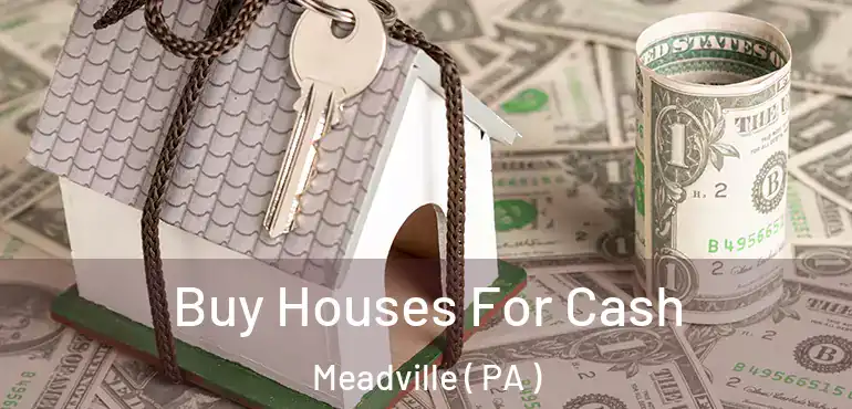  Buy Houses For Cash Meadville ( PA )