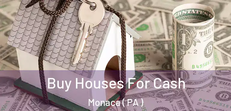  Buy Houses For Cash Monaca ( PA )