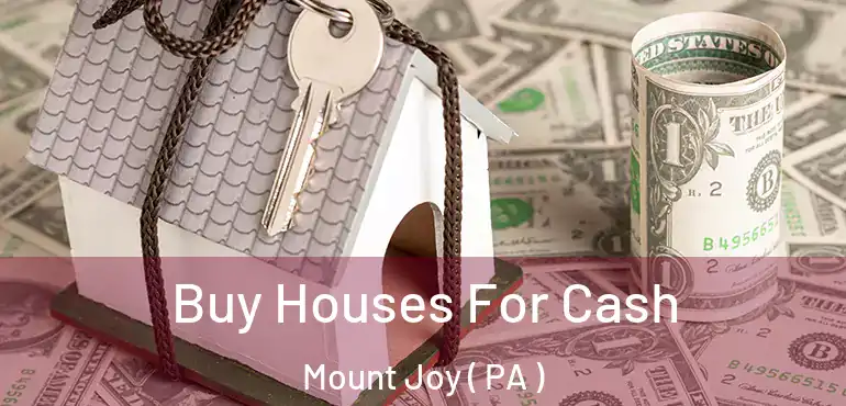  Buy Houses For Cash Mount Joy ( PA )