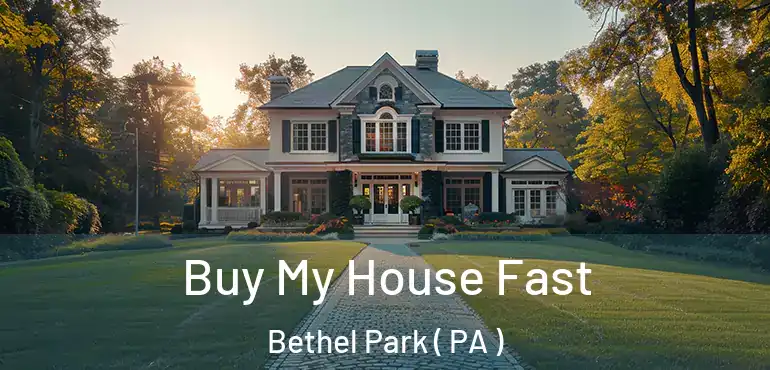  Buy My House Fast Bethel Park ( PA )