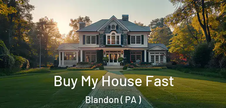  Buy My House Fast Blandon ( PA )