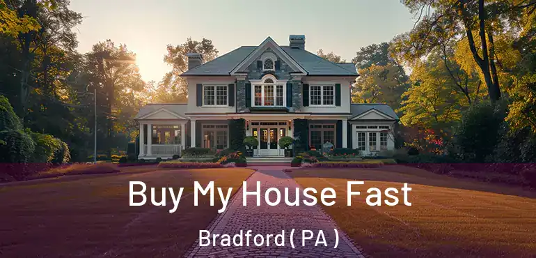  Buy My House Fast Bradford ( PA )