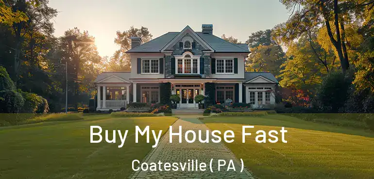  Buy My House Fast Coatesville ( PA )