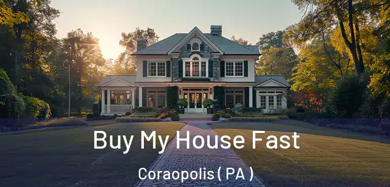  Buy My House Fast Coraopolis ( PA )