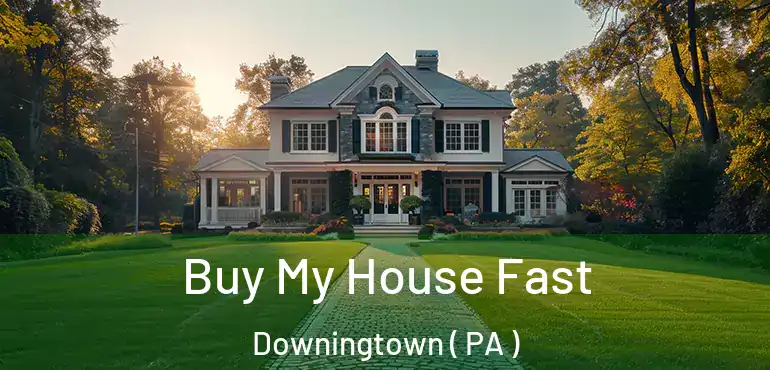  Buy My House Fast Downingtown ( PA )