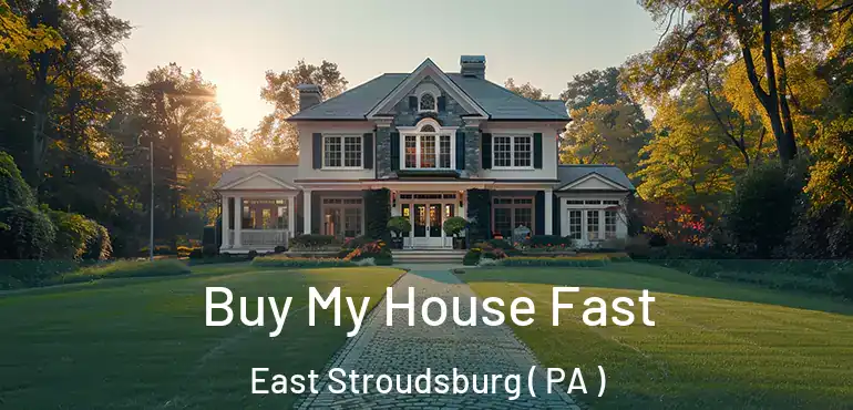  Buy My House Fast East Stroudsburg ( PA )