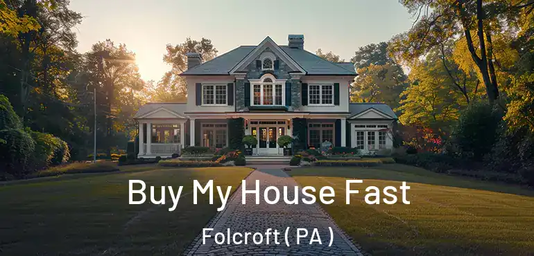  Buy My House Fast Folcroft ( PA )