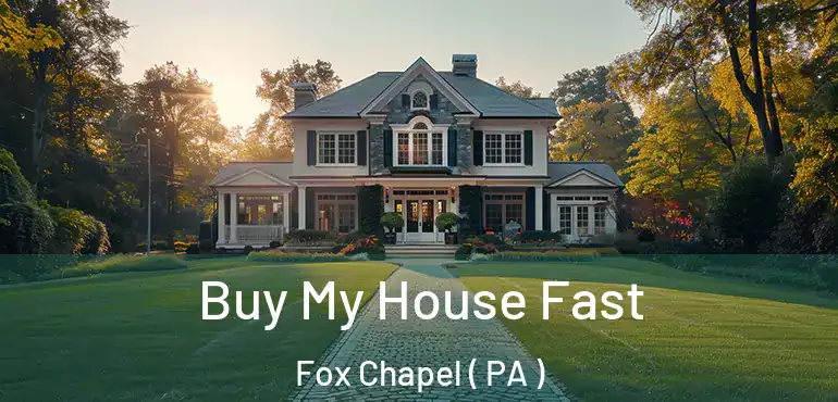  Buy My House Fast Fox Chapel ( PA )