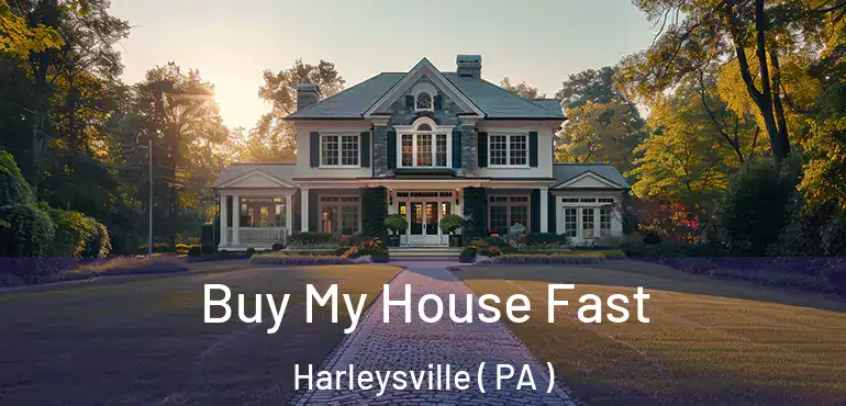 Buy My House Fast Harleysville ( PA )