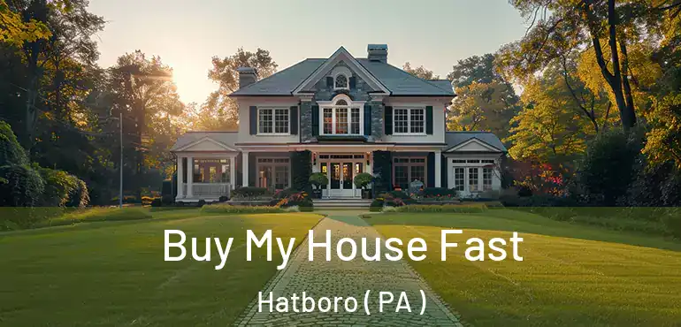  Buy My House Fast Hatboro ( PA )