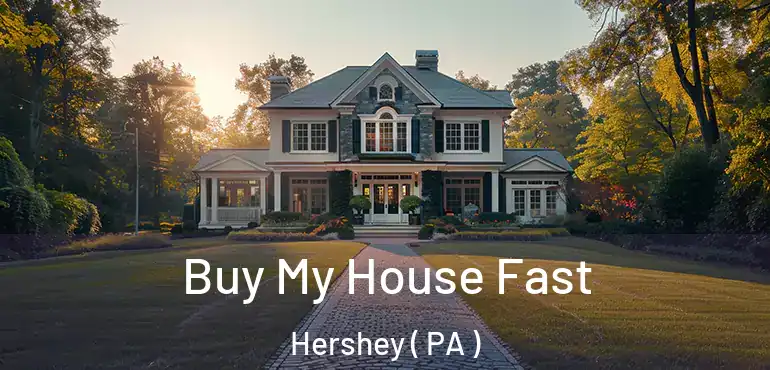  Buy My House Fast Hershey ( PA )