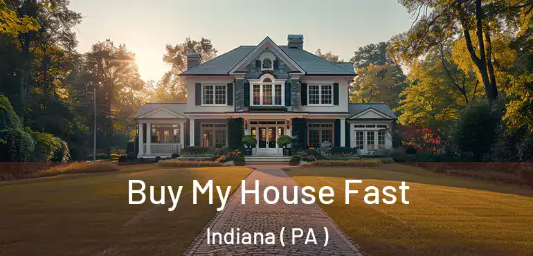  Buy My House Fast Indiana ( PA )