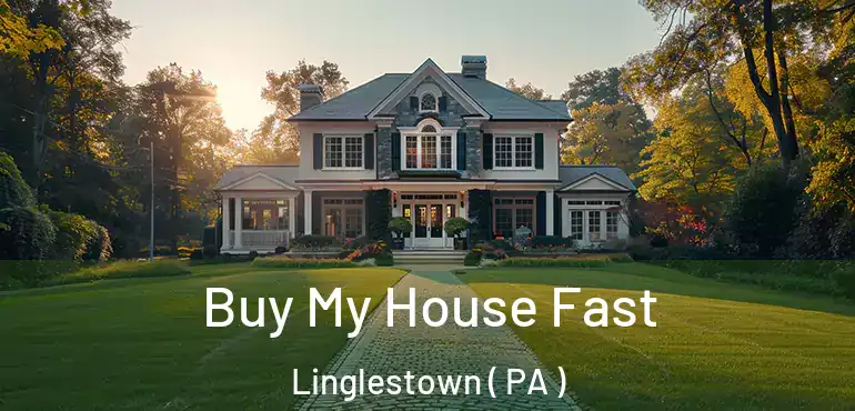  Buy My House Fast Linglestown ( PA )