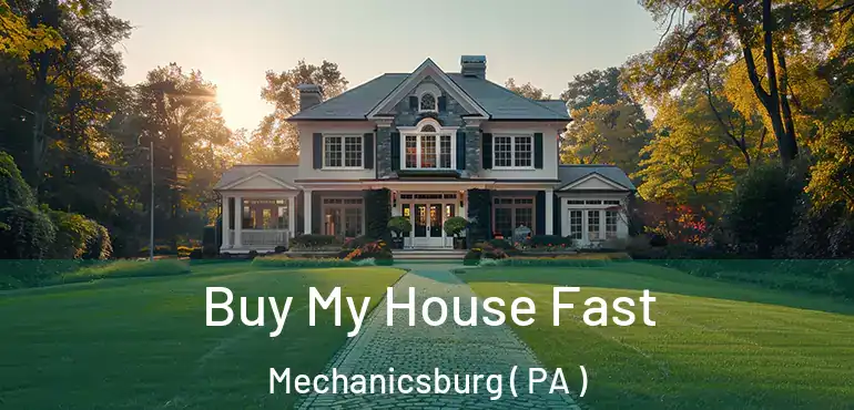  Buy My House Fast Mechanicsburg ( PA )