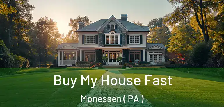  Buy My House Fast Monessen ( PA )