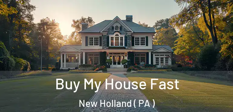 Buy My House Fast New Holland ( PA )