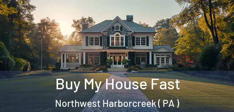  Buy My House Fast Northwest Harborcreek ( PA )