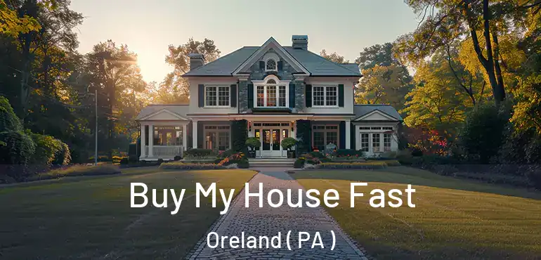  Buy My House Fast Oreland ( PA )