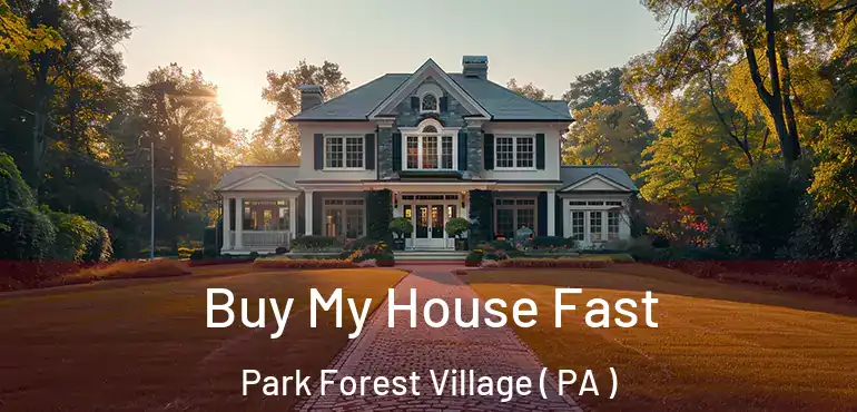  Buy My House Fast Park Forest Village ( PA )