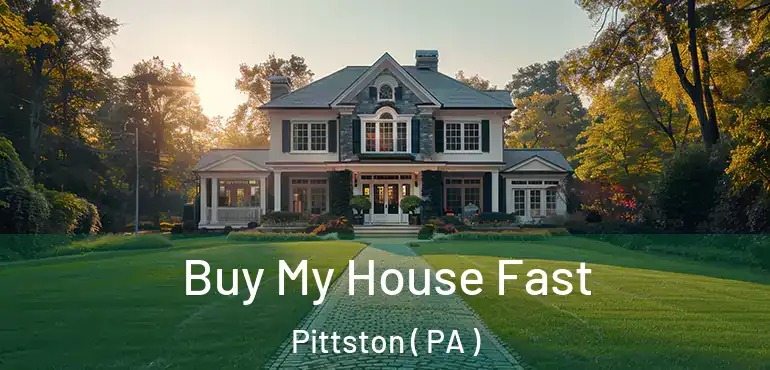  Buy My House Fast Pittston ( PA )