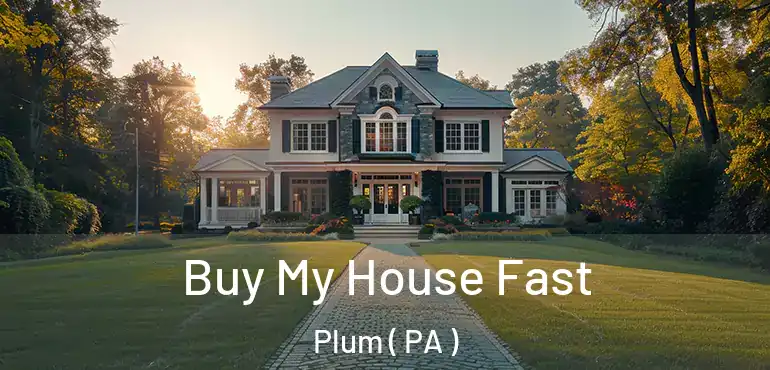  Buy My House Fast Plum ( PA )