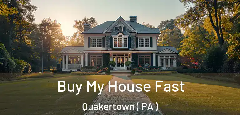  Buy My House Fast Quakertown ( PA )