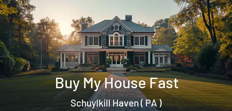  Buy My House Fast Schuylkill Haven ( PA )