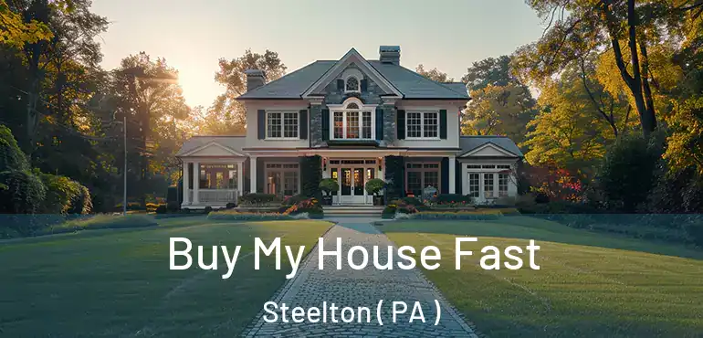  Buy My House Fast Steelton ( PA )