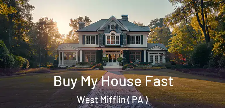  Buy My House Fast West Mifflin ( PA )