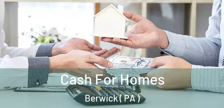  Cash For Homes Berwick ( PA )