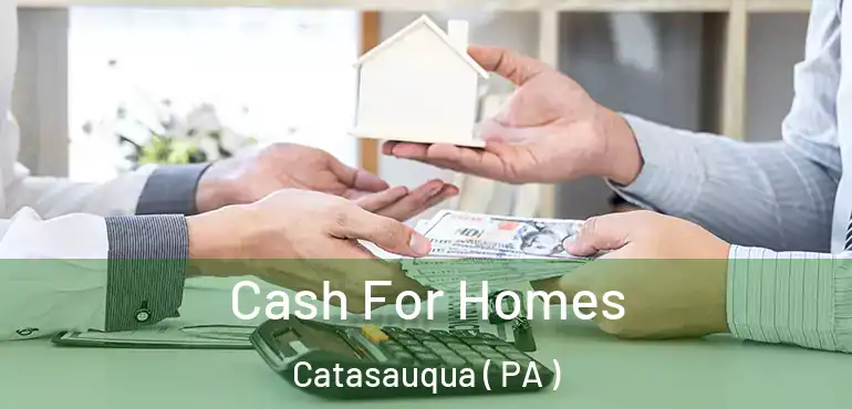  Cash For Homes Catasauqua ( PA )