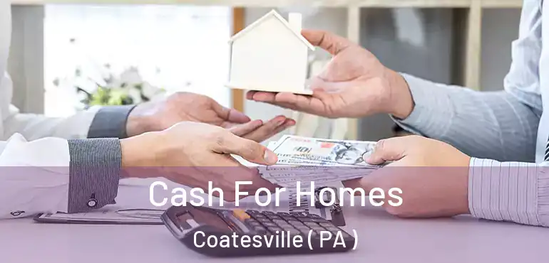 Cash For Homes Coatesville ( PA )