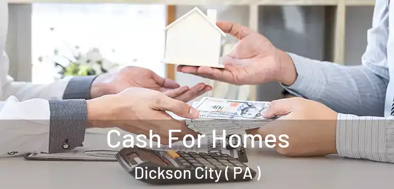  Cash For Homes Dickson City ( PA )