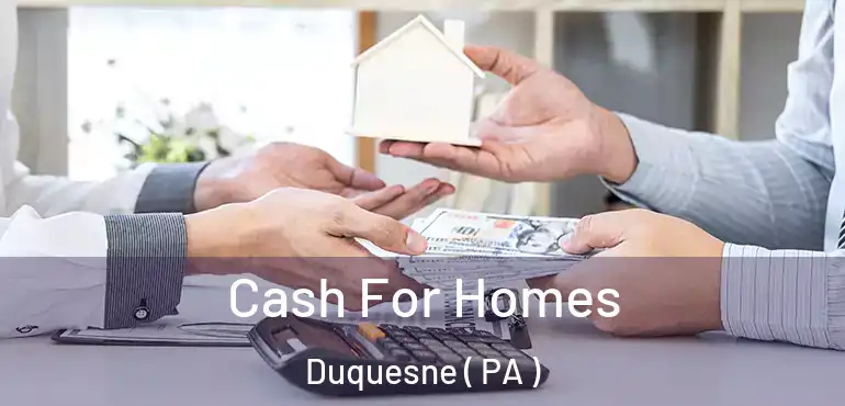  Cash For Homes Duquesne ( PA )