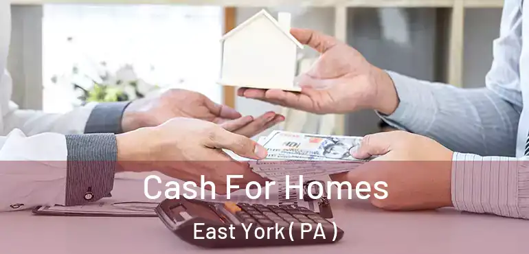  Cash For Homes East York ( PA )