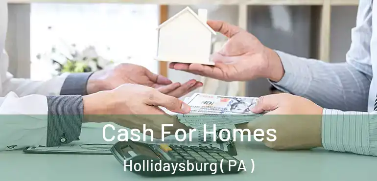  Cash For Homes Hollidaysburg ( PA )